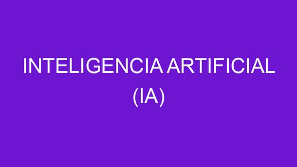 INTELIGENCIA ARTIFICIAL (IA)